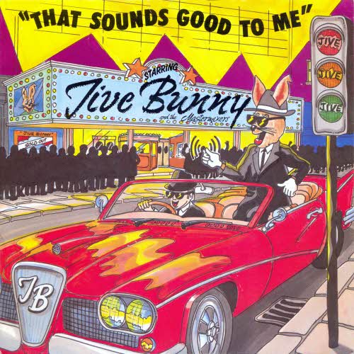 Jive Bunny - That sounds good to me