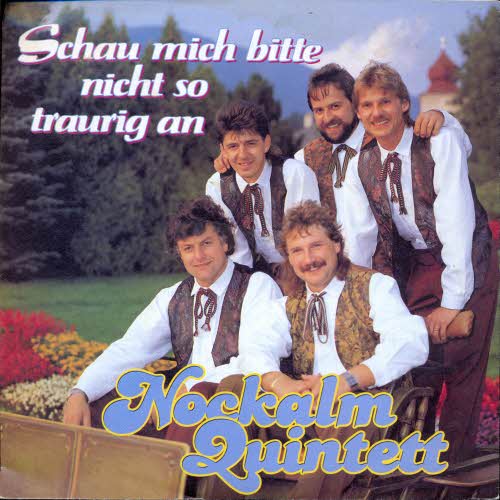 Orig. Nockalm Quintett - Schau mioch bitte nicht so traurig an