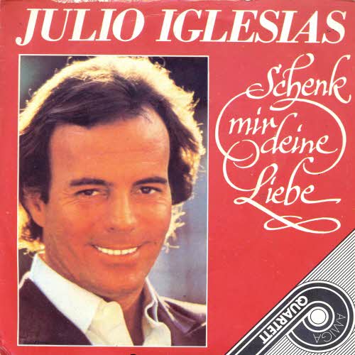 Iglesias Julio - Schenk mir deine Liebe (AMIGA-QUARTETT)