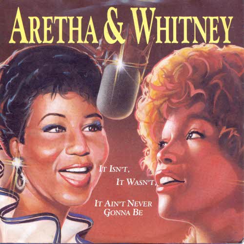 Aretha & Whitney - It isn't, it wasn't, it ain't....