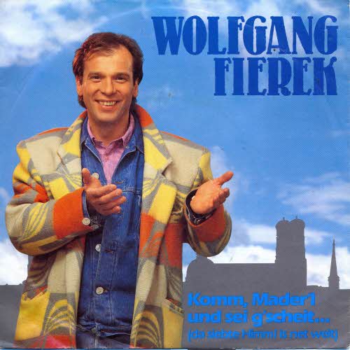 Fierek Wolfgang - Komm Mader`l und sei g`scheit