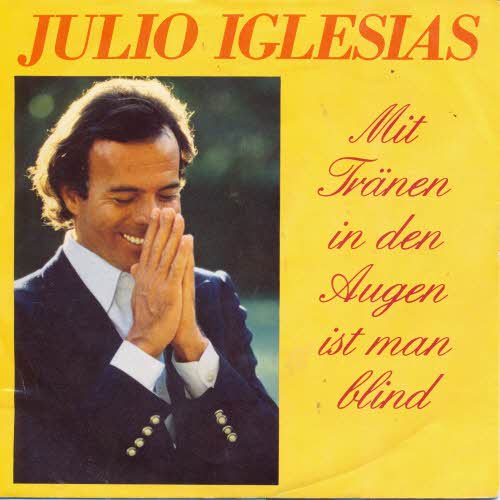 Iglesias Julio - Mit Trnen in den Augen ist man blind