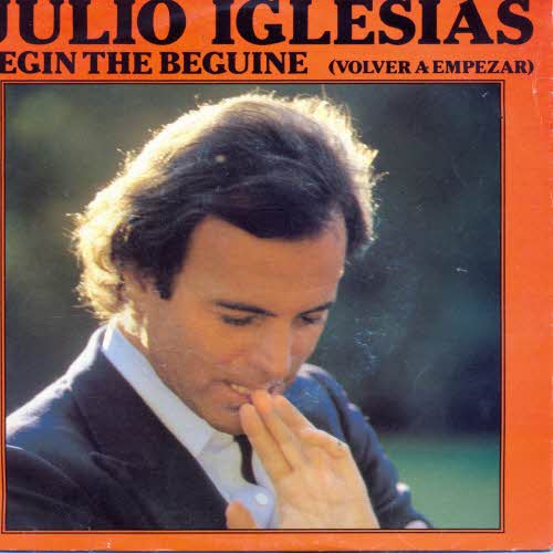 Iglesias Julio - Begin the beguine (holl. Pressung)