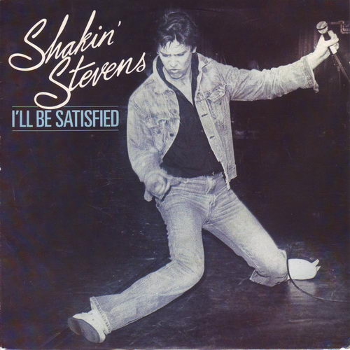 Shakin' Stevens - I'll be satisfied (holl. Pressung)