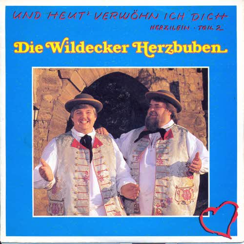 Wildecker Herzbuben - Und heut' verwhn ich dich