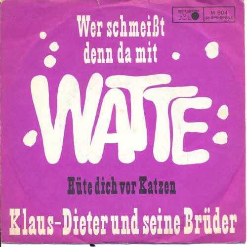 Klaus-Dieter & Brder - Wer schmeisst denn da mit Watte