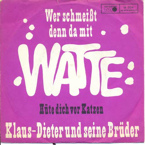 Klaus-Dieter & Brder - Wer schmeisst denn da mit Watte