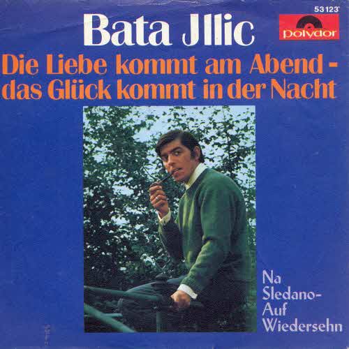 Illic Bata - Die Liebe kommt am Abend - das Glck kommt...