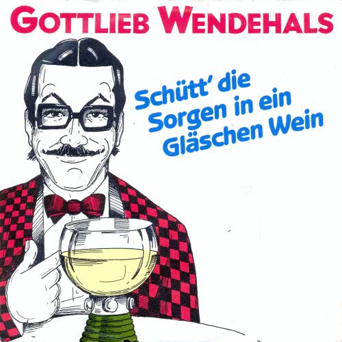 Wendehals Gottlieb - Schütt' die Sorgen..... (nur Cover)