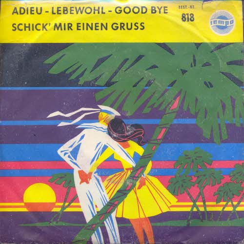 Adieu-Lebewohl-Good bye - Schick' mir einen Gruss (Tempo)